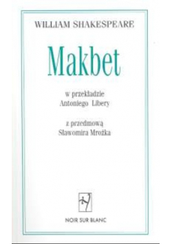 Makbet w przekładzie Antoniego Libery