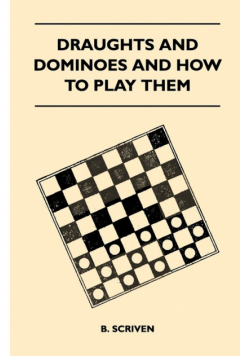 Draughts and Dominoes and How to Play Them