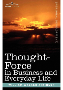 Thought-Force in Business and Everyday Life