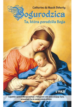 Bogurodzica. Ta, która porodziła Boga
