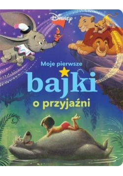 Moje pierwsze bajki o przyjaźni