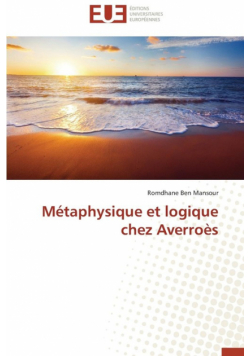 Métaphysique et logique chez averroès
