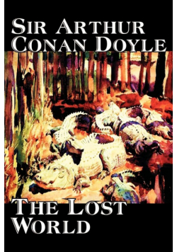 The Lost World by Arthur Conan Doyle, Science Fiction, Classics, Adventure