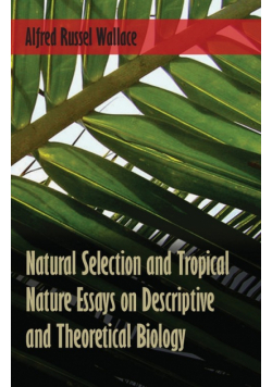 Natural Selection and Tropical Nature Essays on Descriptive and Theoretical Biology