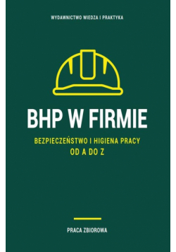 BHP w firmie. Bezpieczeństwo i higiena pracy od A do Z 2023