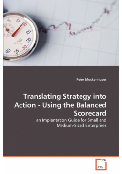 Translating Strategy into Action - Using the Balanced Scorecard