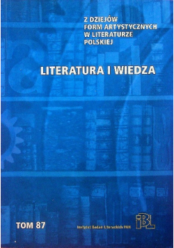 Z dziejów form artystycznych w literaturze polskiej. Literatura i wiedza. Tom 87