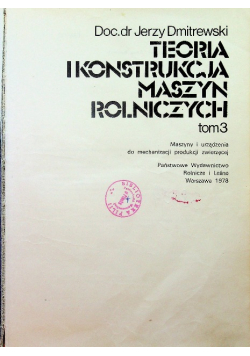 Teoria i konstrukcja maszyn rolniczych tom 3