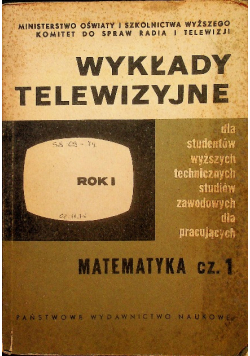 Wykłady telewizyjne Rok I Matematyka Część I