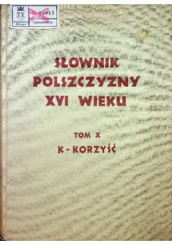 Słownik polszczyzny  XVI wieku Tom X
