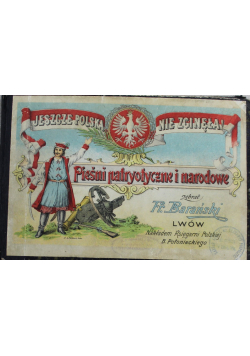 Jeszcze Polska nie zginęła Pieśni patryotyczne i narodowe Część I i II 1913 r.