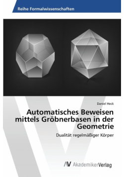 Automatisches Beweisen mittels Gröbnerbasen in der Geometrie