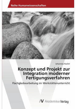 Konzept und Projekt zur Integration moderner Fertigungsverfahren