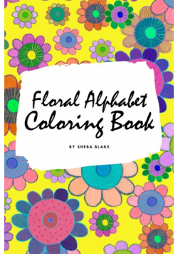 Floral Alphabet Coloring Book for Children (6x9 Coloring Book / Activity Book)