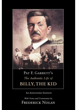Pat F. Garrett's The Authentic Life Of Billy, The Kid