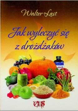 Jak wyleczyć się z drożdżaków