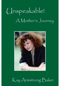 Unspeakable! a Mother's Journey