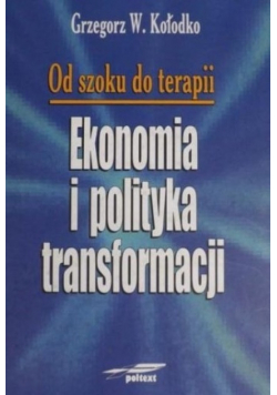 Od szoku do terapii Ekonomia i polityka transformacji
