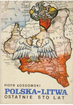 Polska Litwa ostatnie sto lat