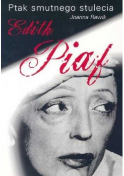 Ptak smutnego stulecia Edith Piaf  Dedykacja autora
