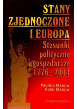 Stany Zjednoczone i Europa Stosunki polityczne i gospodarcze 1776 2004