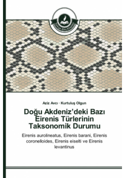 Doğu Akdeniz'deki Bazı Eirenis Türlerinin Taksonomik Durumu