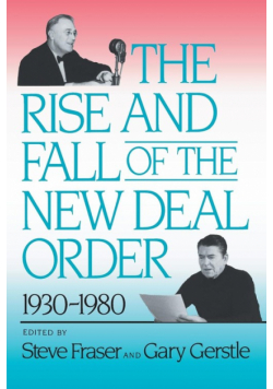 The Rise and Fall of the New Deal Order, 1930-1980