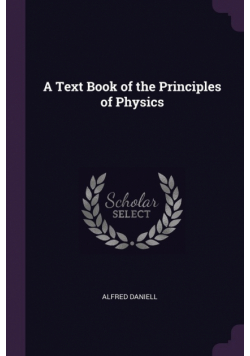 A Text Book of the Principles of Physics