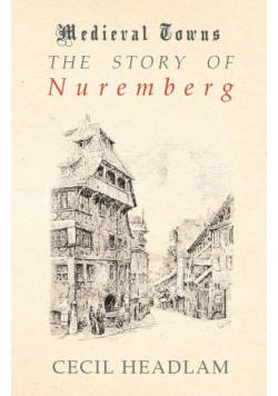 The Story of Nuremberg (Medieval Towns Series)