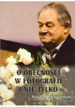 O obecności w fotografii i nie tylko