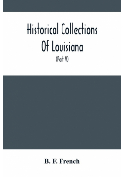 Historical Collections Of Louisiana