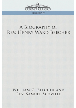 A Biography of REV. Henry Ward Beecher