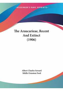 The Araucarieae, Recent And Extinct (1906)
