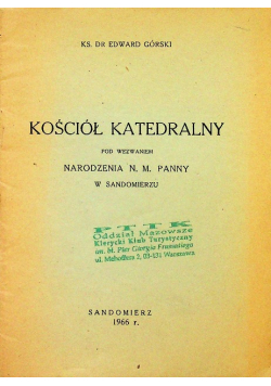 Kościół Katedralny pod wezwaniem Narodzenia N M Panny w Sandomierzu