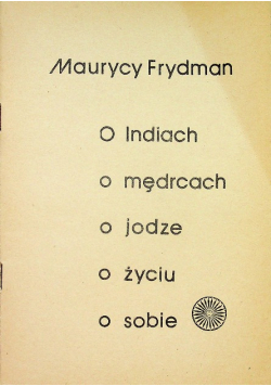 O Indiach o mędrcach o jodze o życiu o sobie