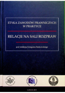 Etyka zawodów prawnych w praktyce  Relacje na sali rozpraw
