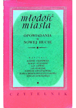 Młodość miasta opowiadania o Nowej Hucie
