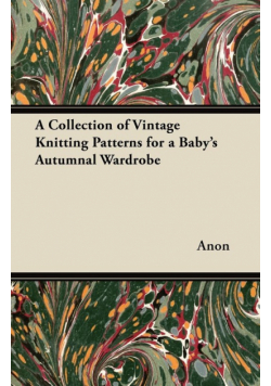 A Collection of Vintage Knitting Patterns for a Baby's Autumnal Wardrobe