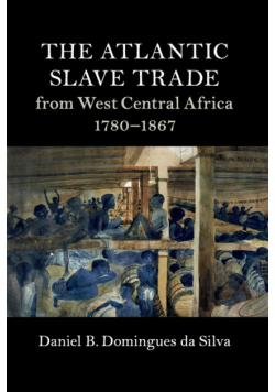 The Atlantic Slave Trade from West Central Africa, 1780-1867