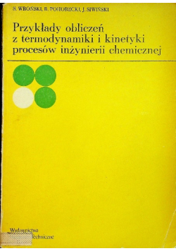 Przykłady obliczeń z termodynamiki i kinetyki procesów inżynierii chemicznej