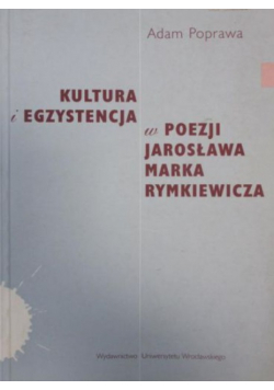 Kultura i egzystencja w poezji Jarosława Marka Rymkiewicza