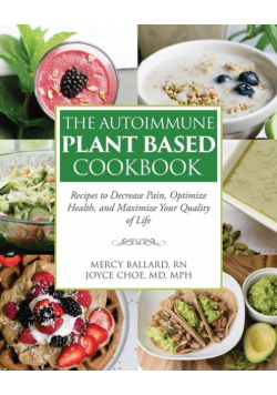 The Autoimmune Plant Based Cookbook