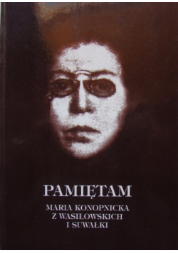 Pamiętam Maria Konopnicka z Wasilkowskich i Suwałki