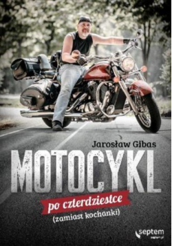 Motocykl po czterdziestce (zamiast kochanki)