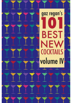 gaz regan's 101 Best New Cocktails, Volume IV