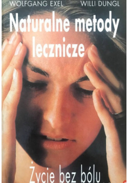 Naturalne metody lecznicze życie bez bólu