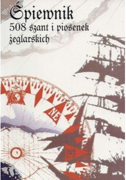 Śpiewnik - 508 szant i piosenek żeglarskich