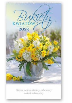 Kalendarz 2023 Ścienny Bukiety kwiatów