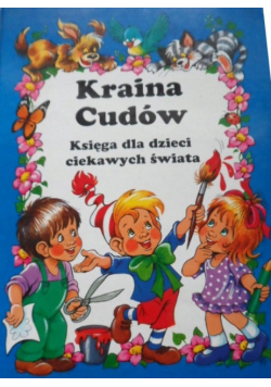 Kraina cudów Księga dla dzieci ciekawych świata