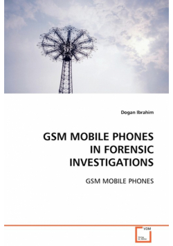 GSM Mobile Phones in Forensic Investigations
